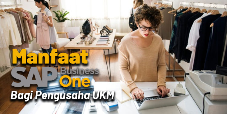 Manfaat SAP Business One Bagi Pengusaha UKM di Indonesia