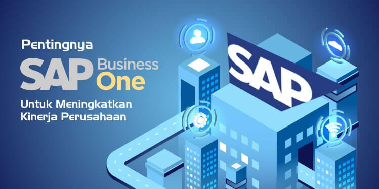 Pentingnya SAP untuk meningkatkan Kinerja Perusahaan