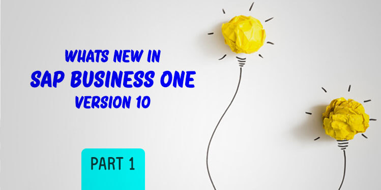 whats new in sap business one version 10 part 1