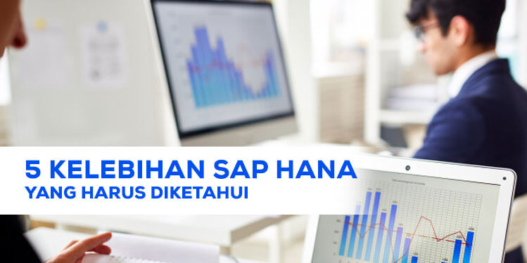 5 kelebihan sap hana yang harus diketahui