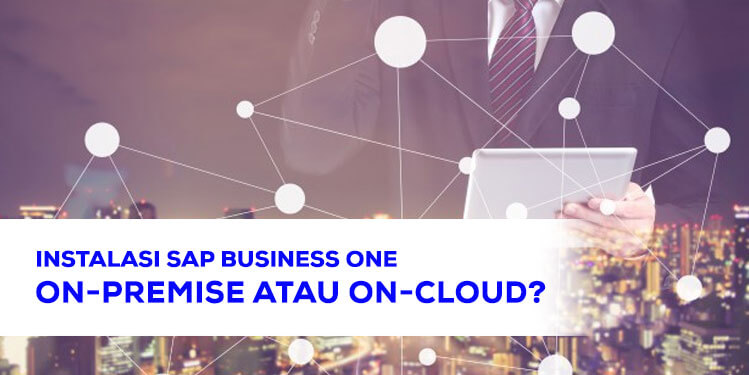 Instalasi SAP Business One On Premise atau On Cloud