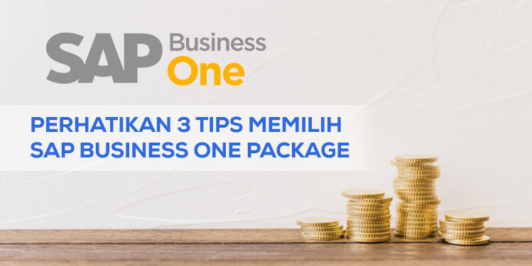 perhatikan 3 tips memilih sap business one package