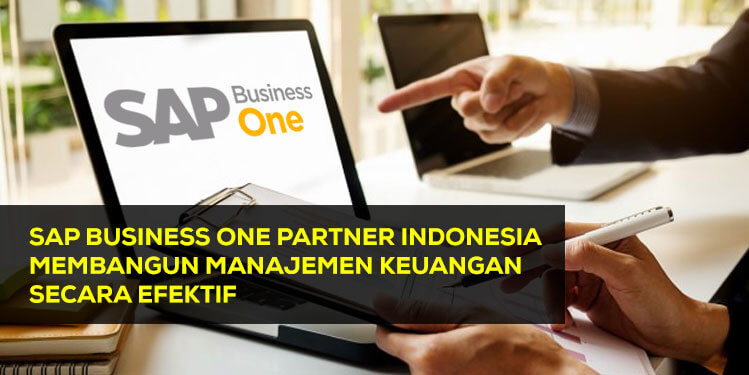 sap business one partner indonesia membangun manajemen keuangan secara efektif