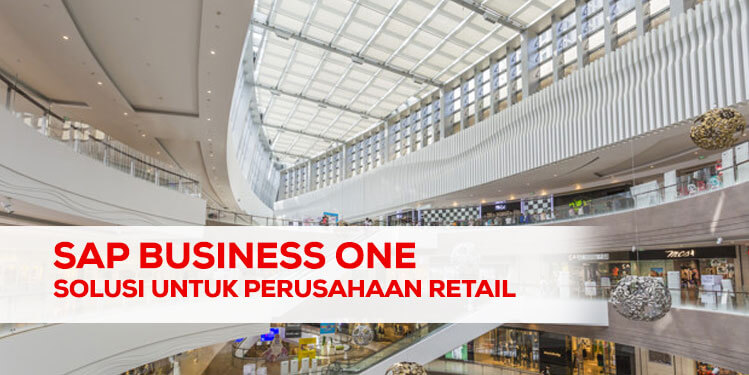 SAP Business One Solusi Untuk Perusahaan Retail