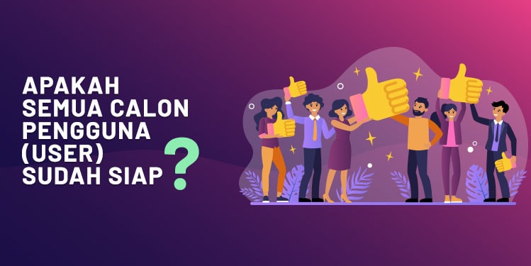 APAKAH SEMUA CALON PENGGUNA (USER) SUDAH SIAP? – 8 Kunci Sukses Implementasi Sistem ERP