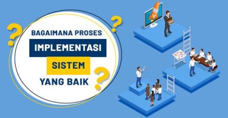 Bagaimana Proses Implementasi Sistem Yang Baik