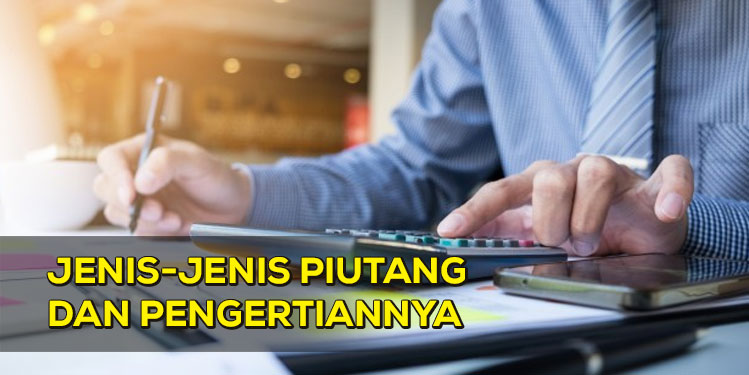 jenis jenis piutang dan pengertiannya