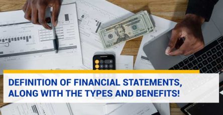 Definition of Financial Statements, along with the Types and Benefits!