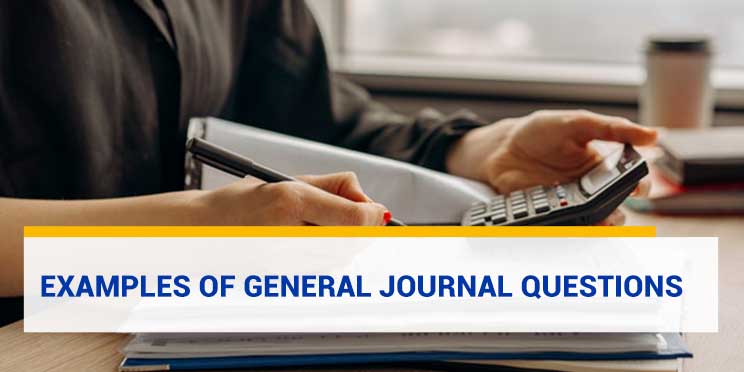 Examples of General Journal Questions
