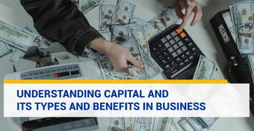 Understanding Capital and its Types and Benefits in Business