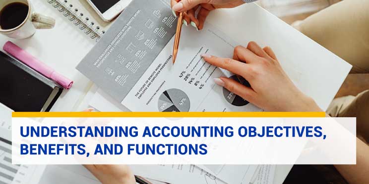 Understanding Complete Accounting Objectives, Benefits, and Functions