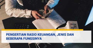 Pengertian Analisis Rasio Keuangan, Jenis dan Beberapa Fungsinya