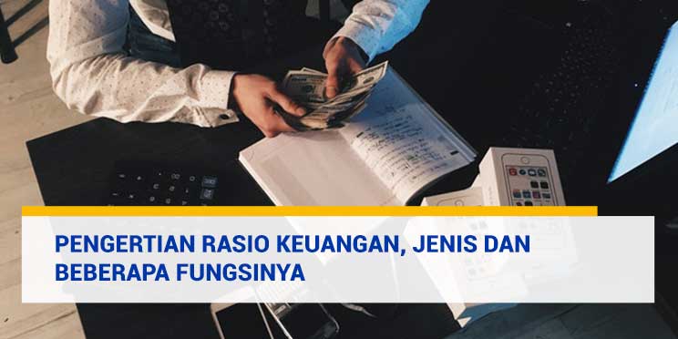 Pengertian Analisis Rasio Keuangan, Jenis dan Beberapa Fungsinya