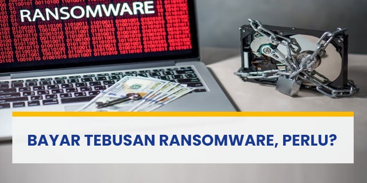 Apa Itu Ransomware? Apakah Perlu Bayar Tebusan Ransomware?