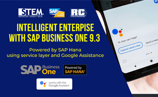 Intelligent Enterpise with SAP Business One 9.3 by SAP Hana & Google Assistant Intelligent Enterpise with SAP Business One 9.3 by SAP Hana & Google Assistant